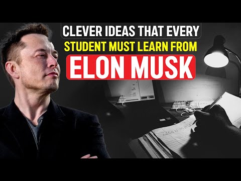 Clever Things Every Student Must Learn from Elon Musk!