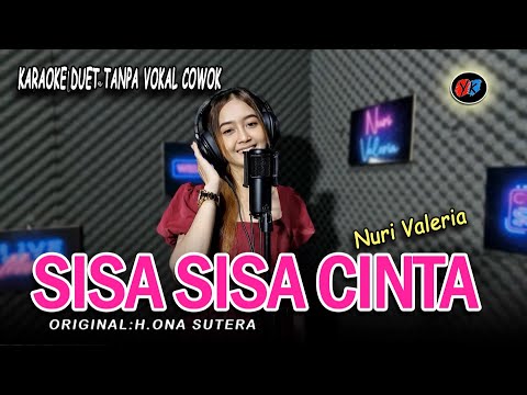 SISA SISA CINTA - Karaoke duet tanpa vokal cowok || Nuri Valeria (H.ONA SUTERA)