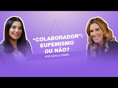 “Colaborador”: eufemismo ou não?  |  Entrevista com Karla Cimed. #cortes