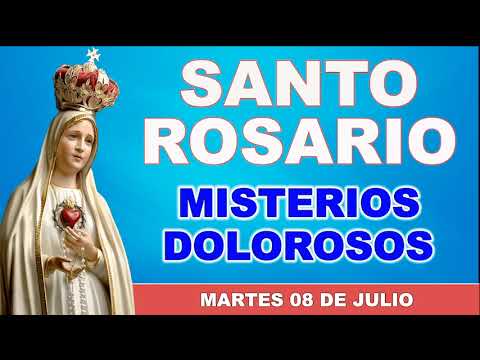 Santo Rosario de hoy Martes 08 de Julio de 2025. Misterios Dolorosos.