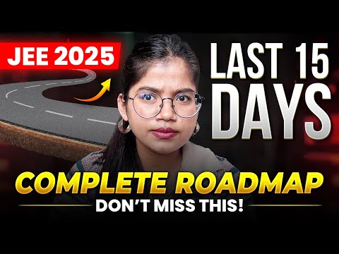 JEE 2025: Last 15 Days Full Preparation Plan | Resources + Timetable + Mock Tests🔥 #jee