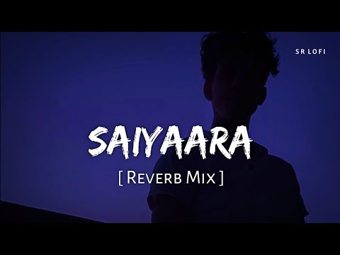 Saiyaara (Reverb Mix) | Faheem Abdullah | SR Lofi