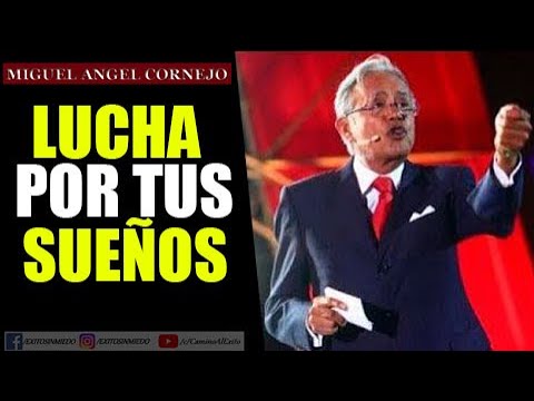 Lucha por Tus Sueños  - MIGUEL ÁNGEL CORNEJO - Superación Personal