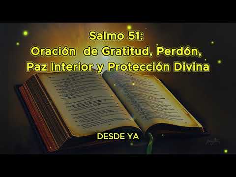 Salmo 51: Oración Completa de Gratitud, Perdón, Paz Interior y Protección Divina