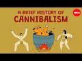 Cannibalism: Historical Perspectives and Practices