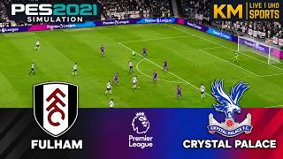 🔴LIVE | Fulham vs Crystal Palace - Premier League 2026 | Full Match | PES 2021 Simulation