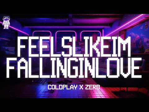 Coldplay, Zerb ⚡ feelslikeimfallinginlove / Lyrics