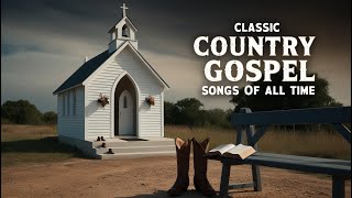 Peaceful Old Country Gospel Songs Of All Time - Beautiful Relaxing Country Gospel Music 2025
