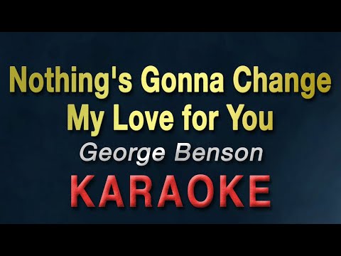 Nothing’s Gonna Change My Love for You | KARAOKE | George Benson