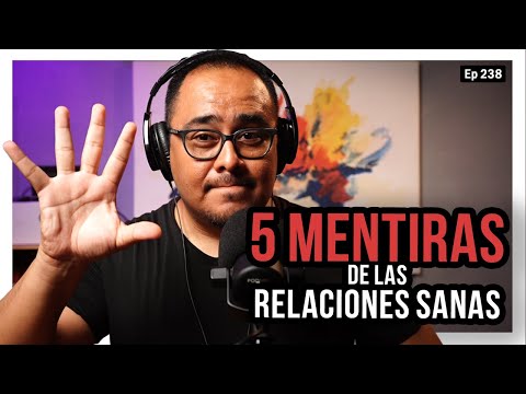 Ep 238 Los 5 mentiras de las relaciones sanas