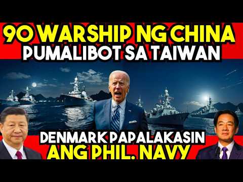 BREAKING NEWS! 90 WARSHIP ng CHINA PUMALIBOT sa TAIWAN ! DENMARK PAPALAKASIN ang PHILIPPINE NAVY !