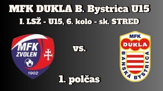 16.10. 2025 | ⚽ I. LSŽ - U15 | MFK Zvolen - MFK DUKLA B. Bystrica 0:3 / 1. polčas (0:0)