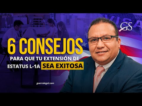 6 CONSEJOS para que tu EXTENSIÓN de estatus L-1A SEA EXITOSA