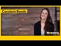Covalent Bonds and Their Properties