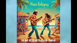 María Rodríguez - Yo no sé si esto es un tango (Audio Oficial)