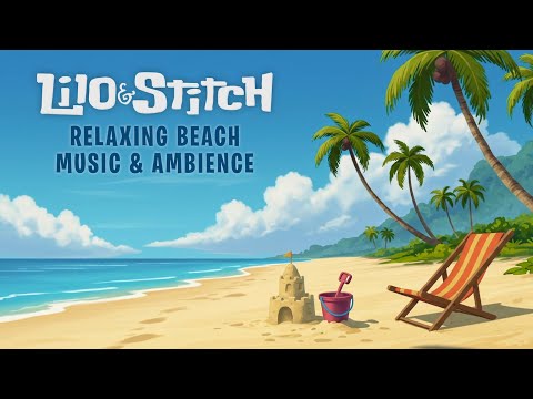 Lilo & Stitch | Relaxing Beach Music & Ambience, w/ animation by @ASMRWeekly