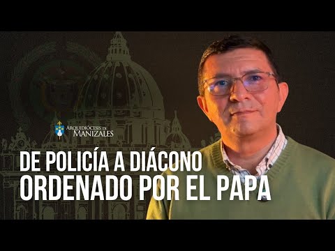 De policía a diácono permanente ordenado por el Papa - Arquidiocesis de Manizales