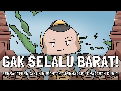 Gak Selalu Barat?! Pengaruh Nusantara Terhadap Peradaban Dunia!