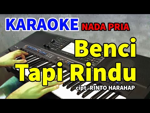 BENCI TAPI RINDU – Karaoke Nada Pria