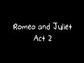 Exploring Act 2 of Romeo and Juliet