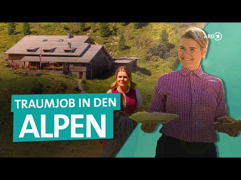 Job in den Alpen: Das Leben in Berghütten in Österreich und Schweiz | Bergfreundinnen | ARD Reisen