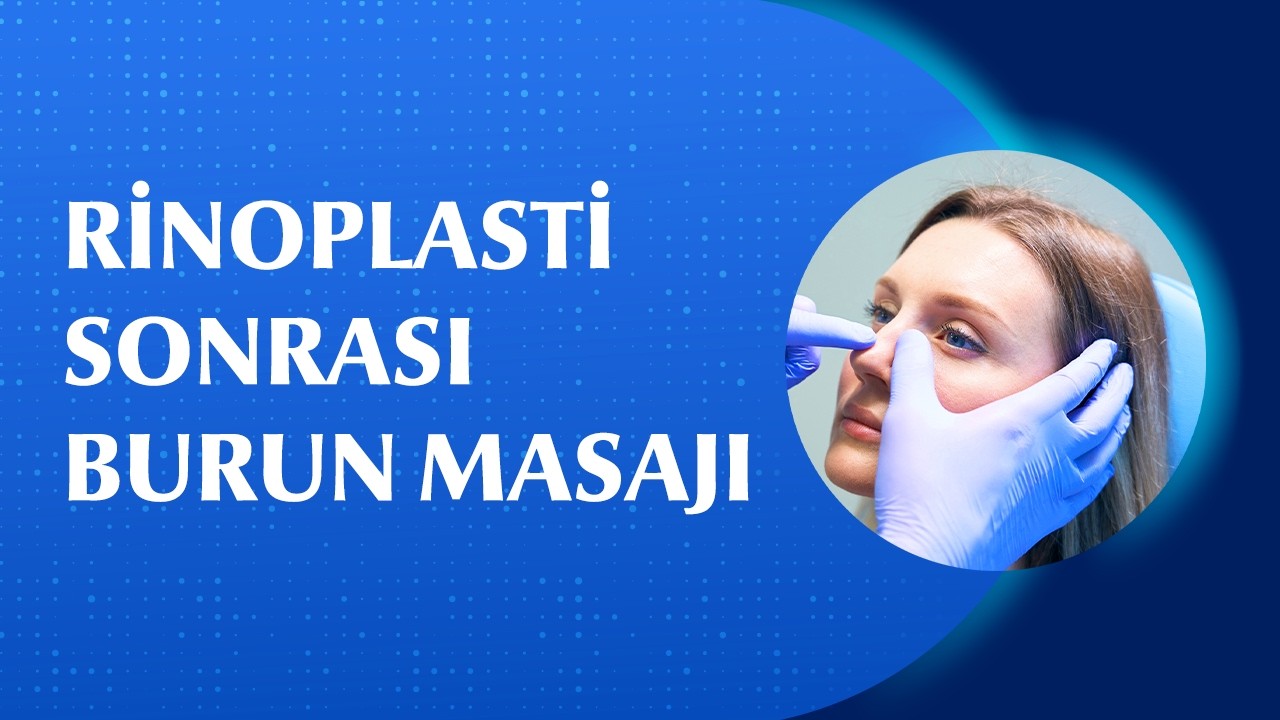 Rinoplasti (Burun Estetiği) Sonrası Burun Masajı Nasıl ve Neden Yapılır?