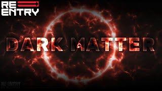 Re-Entry | Dark Matter