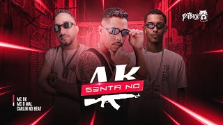 SENTA NO AK - MC DK E MC O MAL E CARLIN NO BEAT