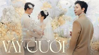 ERIK x Kai Đinh - ‘Váy Cưới’ | Official MV | From the Wedding Ceremony of Ms. Vien Vibi and Mr. Linh