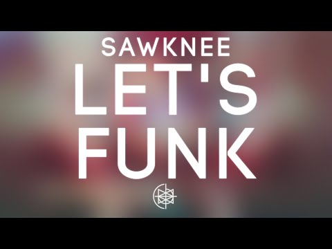 Sawknee - Let's Funk