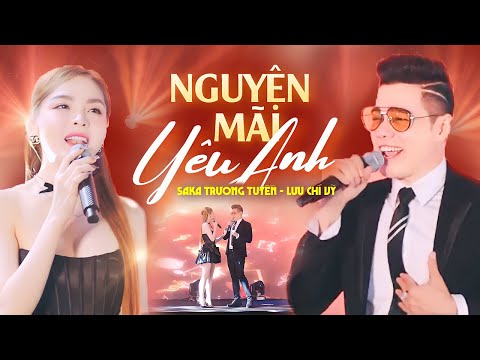 Lưu Chí Vỹ & Saka Trương Tuyền - Nguyện Mãi Yêu Anh | Official Music Video