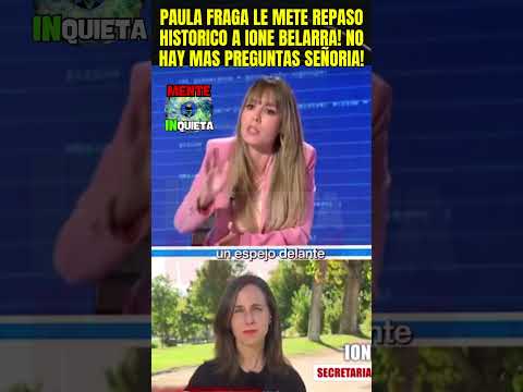 PAULA FRAGA DESMONTA EL ARGUMENTARIO DE IONE DE LA CURVA! MAS CLARO AGUA!