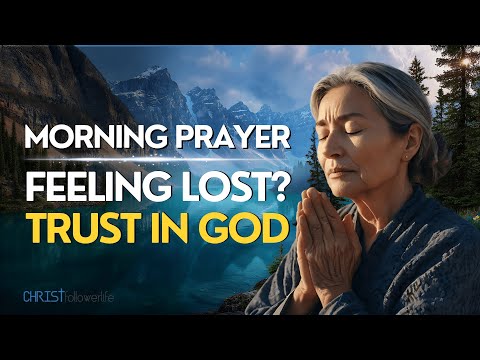 When You Feel Stuck – A Prayer for Direction and Trust in God | Morning Prayers