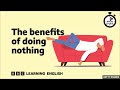 6 Minute English: The Benefits of Doing Nothing