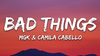 Machine Gun Kelly, Camila Cabello - Bad Things (Lyrics)