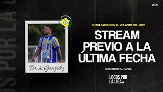 LOCOS POR LA LIGA PREVIA A LA ÚLTIMA FECHA - Charla con TOMI GONZALEZ de ARG. JUVENIL⚽🔥