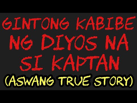 GINTONG KABIBE NG DIYOS NA SI KAPTAN (Aswang True Story)