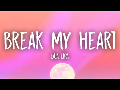 Dua Lipa - Break My Heart (Lyrics)