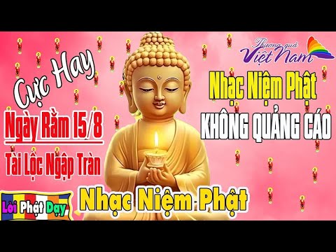 Nhạc Niệm Phật - Nhạc Niệm Nam Mô A Di Đà Phật - Nhạc Niệm Phật Không Quảng Cáo - Nhạc Niệm Hay Nhất