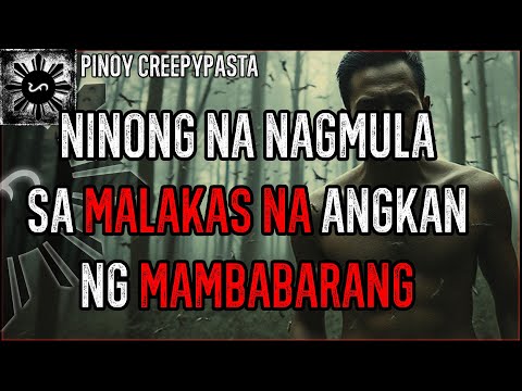 NINONG NA NAGMULA SA MALAKAS NA ANGKAN NG MAMBABARANG | Tagalog Horror Stories | Pinoy Creepypasta