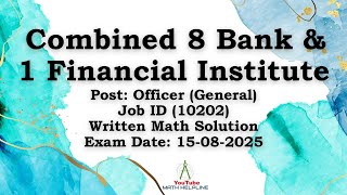 Combined 8 Bank and 1 FI Post: Officer (General), Job ID (10202) Written Math Exam Date: 15-08-2025