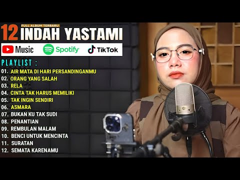 TOP 12 LAGU AKUSTIK TERBAIK 2024 || AIR MATA DI HARI PERSANDINGANMU || INDAH YASTAMI FULL ALBUM