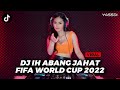 Download Lagu DJ IH ABANG JAHAT AKU TUH CINTA BERAT X FIFA WORLD CUP 2022 SONG REMIX TIK TOK FULL BASS TERBARU Mp3
