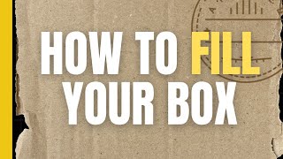 How to Fill Your Box