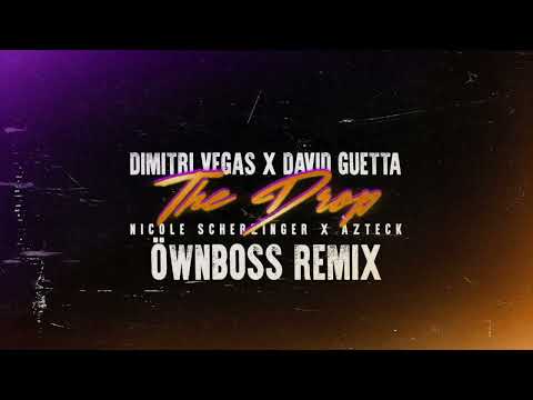 Dimitri Vegas x David Guetta x Nicole Scherzinger ft. Azteck - The Drop [Öwnboss Extended Remix]