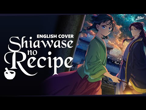 "Shiawase no Recipe" from The Apothecary Diaries (English Cover) | Dima Lancaster