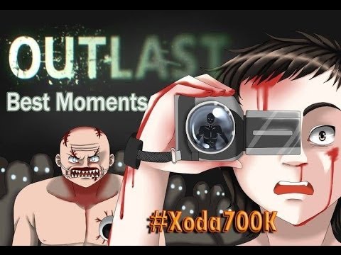 #Xoda700k Scary And Funny Moments Outlast