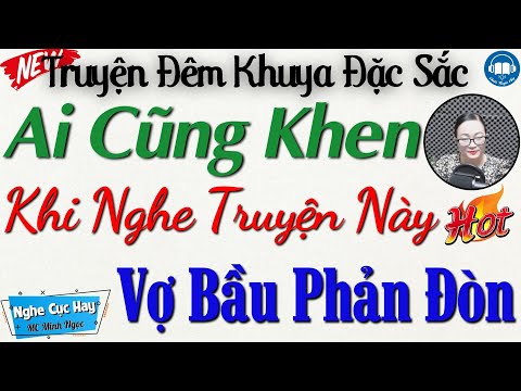 Càng nghe càng cuống với câu truyện thực tế: " Vợ Bầu Phản Đòn " | Nghe kể truyện đêm khuya Việt Nam