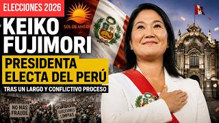KEIKO FUJIMORI ELECTA PRESIDENTA DEL PERÚ 2026-2031