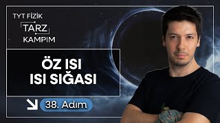 38) 45 Günde TYT Fizik Tarz Kampı | Isı, Sıcaklık ve Genleşme  | Özısı ve Isı Sığası Kavramı